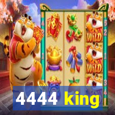 4444 king